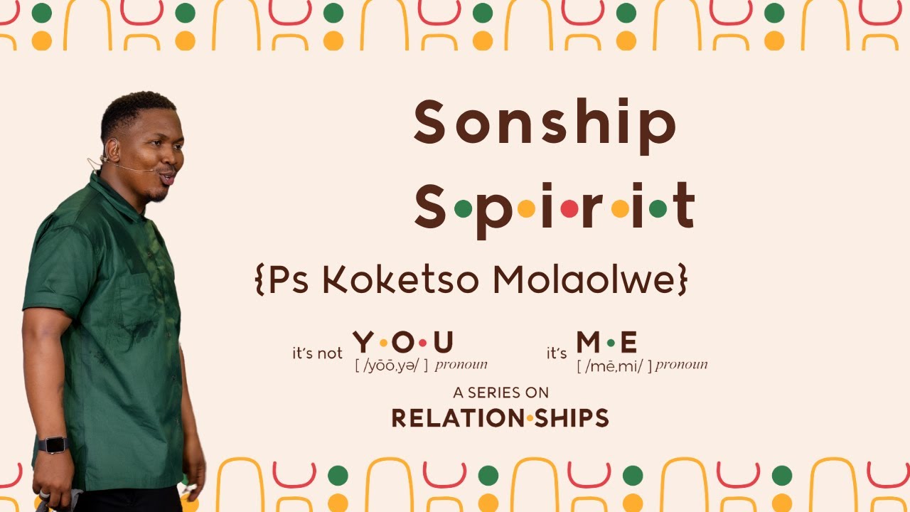 {ITS NOT YOU ITS ME} / Sonship Spirit / Ps Koketso Molaolwe