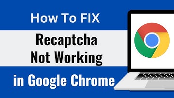 How to FIX Recaptcha Not Working in Chrome