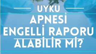 UYKU APNESİ ENGELLİ RAPORU ALABİLİR Mİ? Resimi