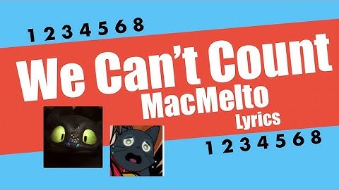 We Can’t Count by MacMelto (Lyrics)
