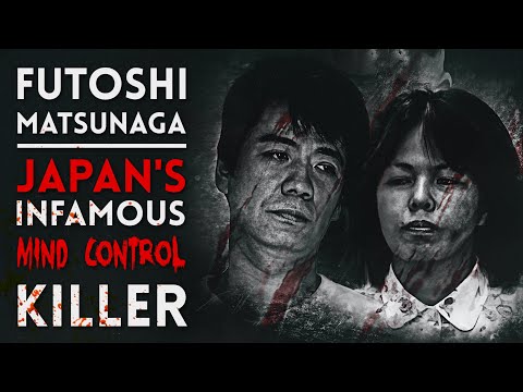 Japan S Mind Control Killer The Shocking Disturbing Story Of Futoshi Matsunaga 