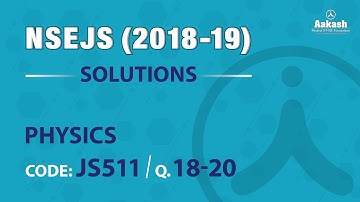 NSEJS 2018 - 19 Solutions Physics  Q. 18-20