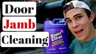 How To Clean Car Door Jambs: Super Clean Degreaser