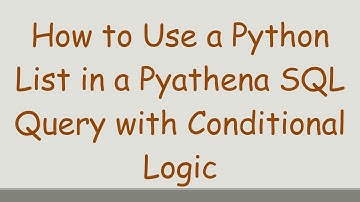 How to Use a Python List in a Pyathena SQL Query with Conditional Logic