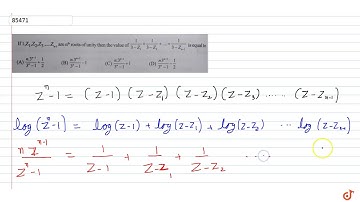 JEE MAINS 2018 JEE MAINS 2018 JEE MAINS 2018 If  `,Z_1,Z_2,Z_3,........Z_(n-1)` are `n^(th)` roo...
