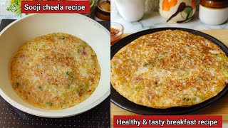 Sooji cheela recipe| Sooji cheela kaise banaye |Healthy & tasty breakfast recipe