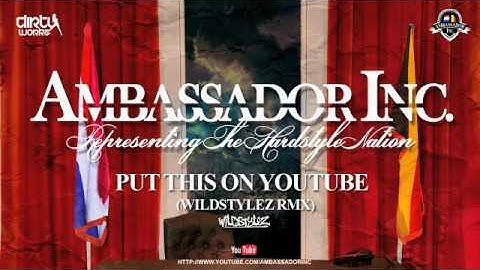 Ambassador Inc. - Put This On Youtube (Wildstylez RMX)