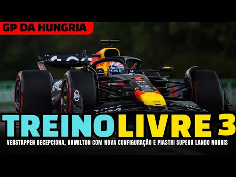 Gp Da Hungria - Verstappen Decepciona, Hamilton Com Novo Setup, Piastri Supera Norris - Treino 3