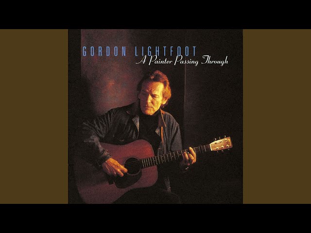 Gordon Lightfoot - A Painter Passing Through
