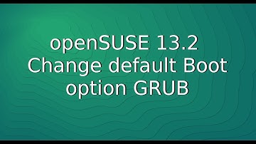 openSUSE 13.2 - Change default Boot option GRUB