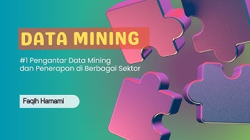 Kuliah Data Mining - #1 Pengantar Data Mining | Penerapan Data Mining di Berbagai Bidang