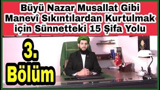 Nazardan Nasıl Kurtulurum, Nazardan Kurtulmak İçin 15 Şifa Yolu (3)