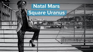 More About Natal Mars Square Uranus