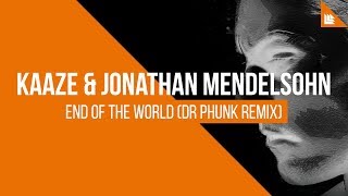 KAAZE & Jonathan Mendelsohn - End Of The World (Dr Phunk Remix) Resimi
