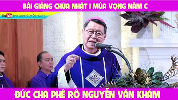 Giảng Lễ Cực Hay ý nghĩa CHÚA NHẬT I MÙA VỌNG C ĐGM PhêRô Nguyễn Văn Khảm