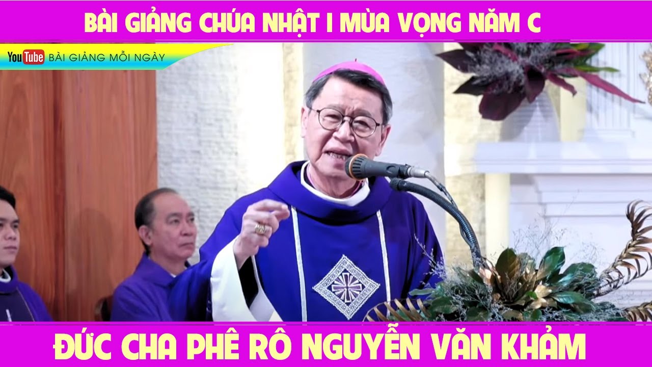 Outline Video Giảng Lễ Cực Hay ý nghĩa CHÚA NHẬT I MÙA VỌNG C ĐGM PhêRô Nguyễn Văn Khảm