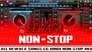 All Bewafa Song 💔 || Non Stop || Cg   Hindi Non Stop || Cg Hard Bewafa Mix || Dj RAkesh Turkane