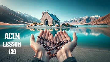 ACIM Lesson 139 A Journey To Peace | A Course In Miracles Workbook For Students
