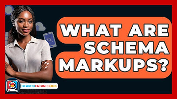 What Are Schema Markups? - SearchEnginesHub.com