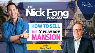 From Playboy Mansion to Power Deals: Mastering Luxury Real Estate | The Nick Fong Podcast