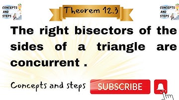 the right bisectors of the sides of a triangle are concurrent | concurrent | concepts and steps