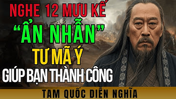 Cổ Nhân Dạy - 12 Mưu Kế Ẩn Nhẫn Của Tư Mã Ý Giúp Bạn Thành Công Cả Đời | Tam Quốc Diễn Nghĩa