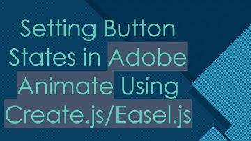 Setting Button States in Adobe Animate Using Create.js/Easel.js