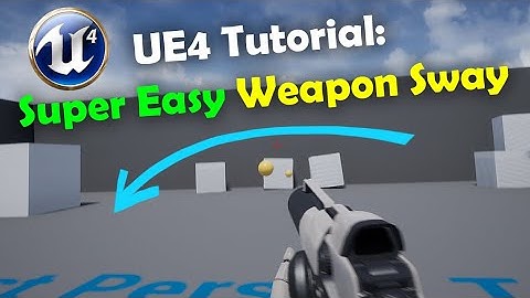 UE4 Tutorial: Super easy weapon sway / lag