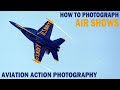 How To Photograph AIR SHOWS and FIGHTER JETS | ACTION PHOTOGRAPHY