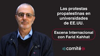 Las protestas propalestinas en universidades de EE.UU. | Escena Internacional con Farid Kahhat