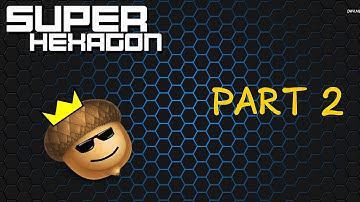 Super Hexagon: Redemption (Part 2)