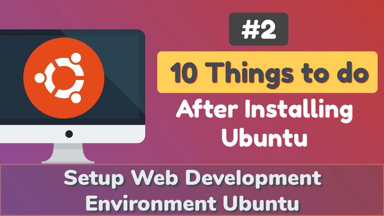 10 Things To Do After Installing Ubuntu OS | Setup Web Development Environment Ubuntu