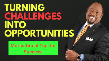 Turning challenges into opportunities -motivational video