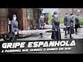 Gripe Espanhola: a Pandemia que Varreu o Mundo em 1918 - DOC #46