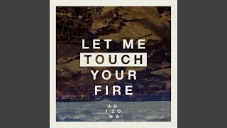 Video-Miniaturansicht von „A R I Z O N A - Let Me Touch Your Fire“