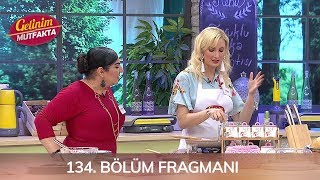 Gelinim Mutfakta 134. Bölüm Fragmanı