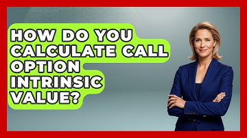 How Do You Calculate Call Option Intrinsic Value? - Stock and Options Playbook