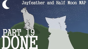 PART 19 | Jayfeather and Halfmoon MAP | DONE