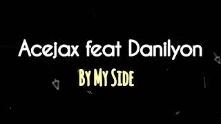 By My side lyric - Acejax ft danilyon ( Not new 2019 song by the chainsmokers , bebe rexha , kygo )