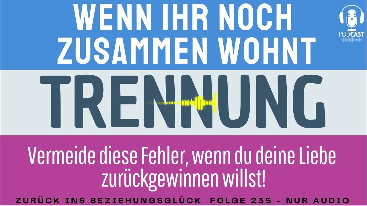 235. Trennung Das solltest du bei gemeinsamer Wohnung unbedingt beachten YouTube