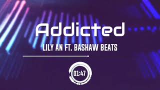 Lily An - Addicted ft. Bashaw Beats