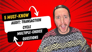 5 Must Know Audit Questions - Transaction Cycles