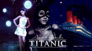 TITANIC | Ariana Grande, Celine Dion - My Moonlight Will Go On (Soundtrack Mashup)