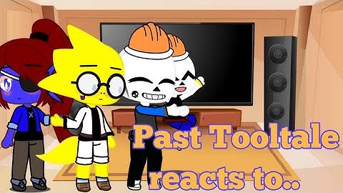 Past Tooltale reacts to..|| undertale Au