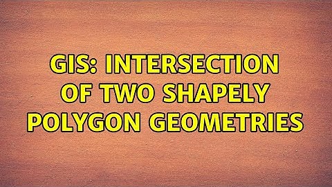 GIS: Intersection of two shapely polygon geometries