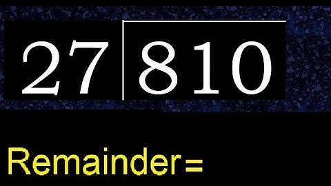 Divide 810 by 27 , remainder  . Division with 2 Digit Divisors . How to do