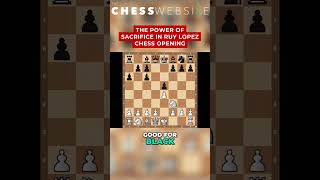 The Power of Sacrifice in Ruy lopez Chess Opening