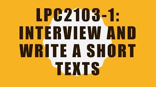 LPC2103: Interview and write a short texts.