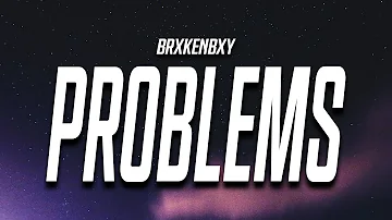 BrxkenBxy - Problems (Lyrics)