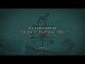 Cold Collective - Don't Break Me